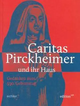 Grillmeyer / Ettl |  Caritas Pirckheimer - und ihr Haus | Buch |  Sack Fachmedien