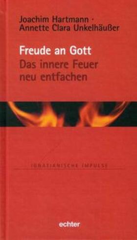 Hartmann / Unkelhäußer |  Freude an Gott - Das innere Feuer neu entfachen | Buch |  Sack Fachmedien