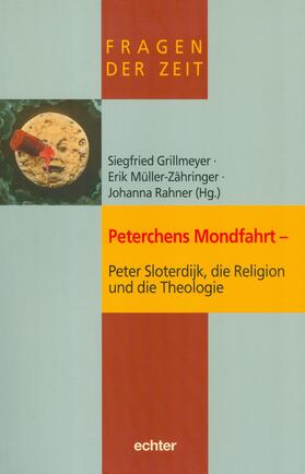 Grillmeyer / Müller-Zähringer / Rahner |  Peterchens Mondfahrt - Peter Sloterdijk, die Religion und die Theologie | eBook | Sack Fachmedien