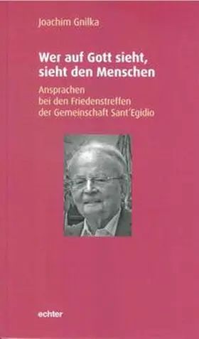 Gnilka |  Wer auf Gott sieht, sieht den Menschen | Buch |  Sack Fachmedien