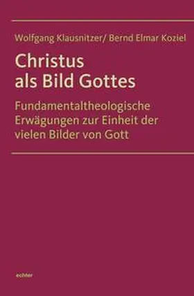 Klausnitzer / Koziel |  Christus als Bild Gottes | Buch |  Sack Fachmedien