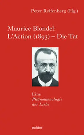 Reifenberg |  Maurice Blondel: L’Action (1893) – Die Tat | Buch |  Sack Fachmedien