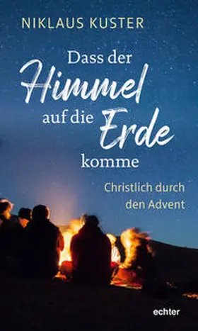 Kuster |  Dass der Himmel auf die Erde komme | Buch |  Sack Fachmedien