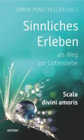 Peng-Keller | Sinnliches Erleben als Weg zur Gottesliebe | Buch | 978-3-429-05614-8 | sack.de