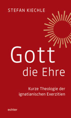 Kiechle |  Gott die Ehre | Buch |  Sack Fachmedien