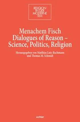 Fisch / Lutz-Bachmann / Schmidt |  Dialogues of Reason - Science, Politics, Religion | Buch |  Sack Fachmedien