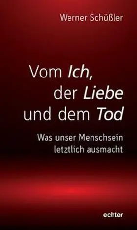 Schüßler |  Vom Ich, der Liebe und dem Tod | Buch |  Sack Fachmedien