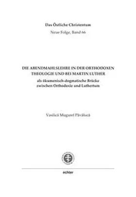 Pavaluca |  Die Abendmahlslehre in der orthodoxen Theologie und bei Martin Luther | Buch |  Sack Fachmedien