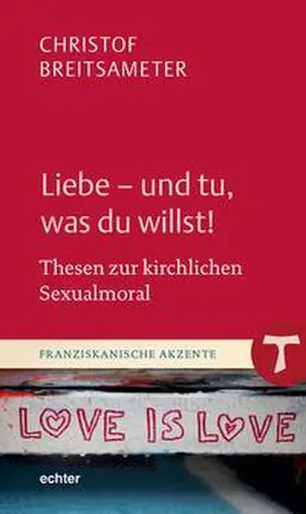 Breitsameter |  Liebe - und tu, was du willst! | Buch |  Sack Fachmedien