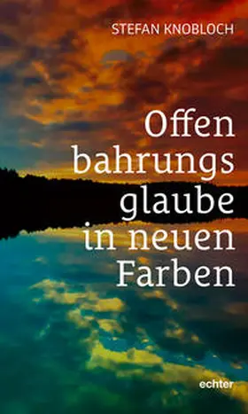 Knobloch | Offenbarungsglaube in neuen Farben | Buch | 978-3-429-05994-1 | sack.de