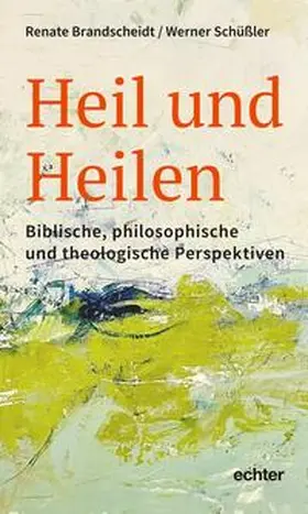 Brandscheidt / Schüßler | Heil und Heilen | Buch | 978-3-429-05996-5 | sack.de