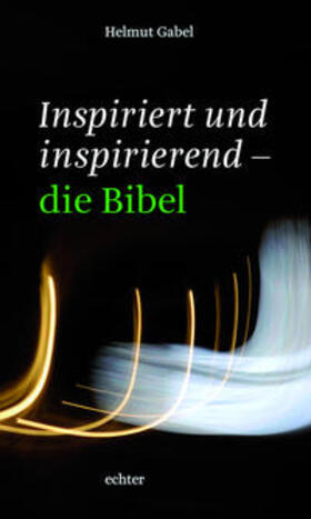 Gabel |  Inspiriert und inspirierend - die Bibel | eBook | Sack Fachmedien