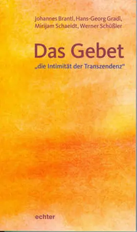 Brantl / Gradl / Schaeidt |  Das Gebet - "die Intimität der Transzendenz" | eBook | Sack Fachmedien