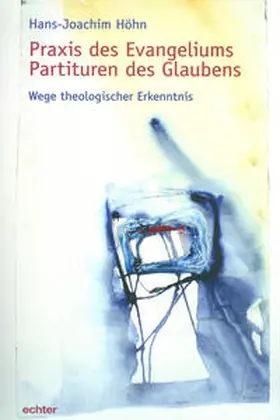 Höhn |  Praxis des Evangeliums. Partituren des Glaubens | eBook | Sack Fachmedien