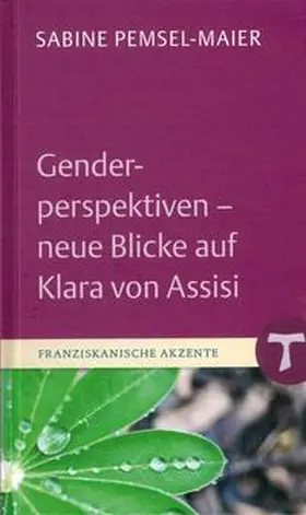 Pemsel-Maier | Genderperspektiven - neue Blicke auf Klara von Assisi | E-Book | sack.de