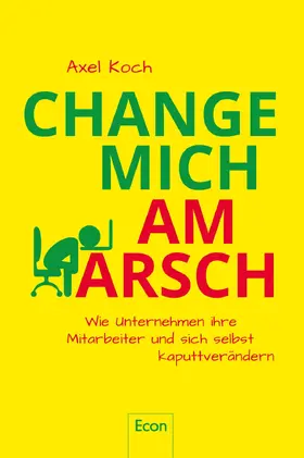 Koch |  Change mich am Arsch | Buch |  Sack Fachmedien