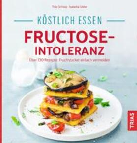 Schleip / Lübbe |  Köstlich essen - Fructose-Intoleranz | Buch |  Sack Fachmedien