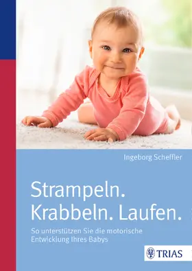 Scheffler |  Strampeln. Krabbeln. Laufen | Buch |  Sack Fachmedien