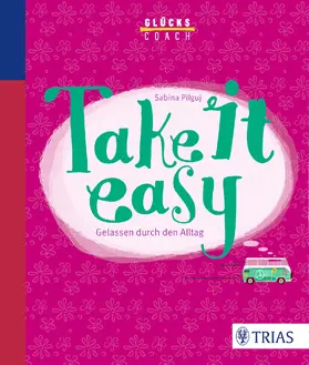 Pilguj |  Glückscoach - Take it easy | Buch |  Sack Fachmedien