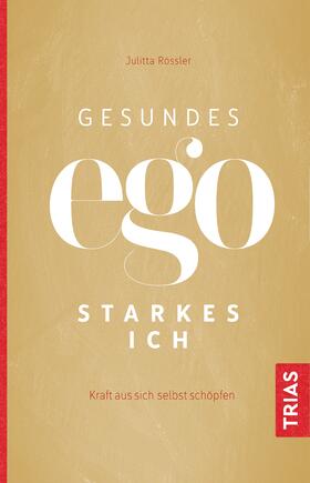 Rössler |  Gesundes Ego - starkes Ich | Buch |  Sack Fachmedien