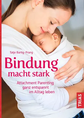 Bartig-Prang |  Bindung macht stark | Buch |  Sack Fachmedien