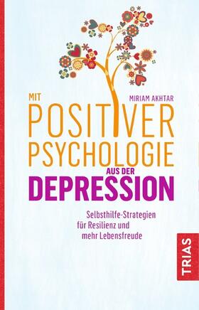 Akhtar |  Mit Positiver Psychologie aus der Depression | eBook | Sack Fachmedien