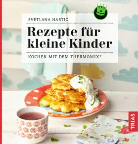 Hartig |  Rezepte für kleine Kinder | Buch |  Sack Fachmedien