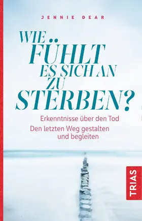 Dear |  Wie fühlt es sich an zu sterben? | Buch |  Sack Fachmedien