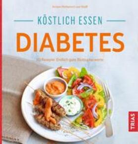 Metternich von Wolff |  Köstlich essen Diabetes | Buch |  Sack Fachmedien