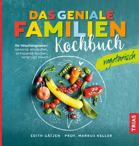 Gätjen / Keller |  Das geniale Familienkochbuch vegetarisch | eBook | Sack Fachmedien