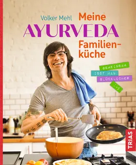 Mehl |  Meine Ayurveda-Familienküche | Buch |  Sack Fachmedien