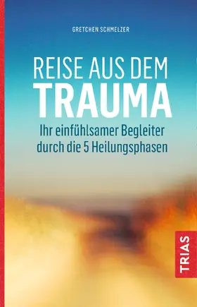 Schmelzer |  Reise aus dem Trauma | eBook | Sack Fachmedien