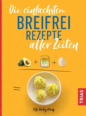 Bartig-Prang |  Die einfachsten Breifrei-Rezepte aller Zeiten | Buch |  Sack Fachmedien