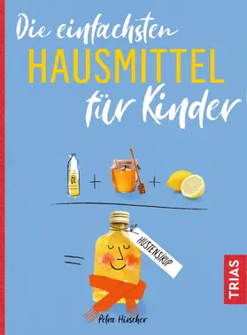 Hirscher |  Die einfachsten Hausmittel für Kinder | Buch |  Sack Fachmedien