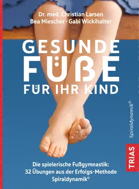 Larsen / Miescher / Wickihalter |  Gesunde Füße für Ihr Kind | Buch |  Sack Fachmedien