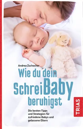 Zschocher |  Wie du dein Schreibaby beruhigst | eBook | Sack Fachmedien