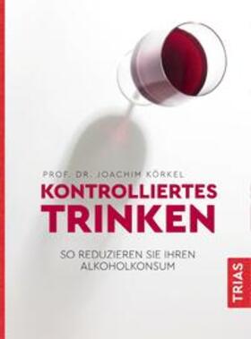 Körkel |  Kontrolliertes Trinken | Buch |  Sack Fachmedien