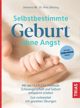 Vlk / Jährling |  Selbstbestimmte Geburt ohne Angst | Buch |  Sack Fachmedien