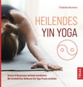 Reumann |  Heilendes Yin Yoga | Buch |  Sack Fachmedien