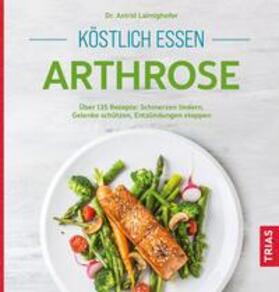 Laimighofer |  Köstlich essen Arthrose | Buch |  Sack Fachmedien