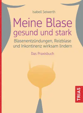 Seiwerth |  Meine Blase gesund und stark | Buch |  Sack Fachmedien