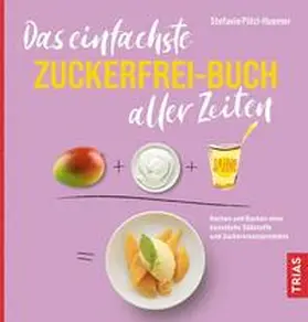 Pölzl-Huemer |  Das einfachste Zuckerfrei-Buch aller Zeiten | eBook | Sack Fachmedien