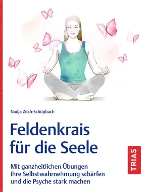 Zöch-Schüpbach |  Feldenkrais für die Seele | Buch |  Sack Fachmedien