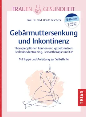 Peschers |  Frauengesundheit: Gebärmuttersenkung und Inkontinenz | Buch |  Sack Fachmedien