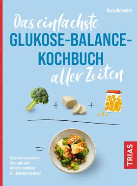 Weweler |  Das einfachste Glukose-Balance-Kochbuch aller Zeiten | Buch |  Sack Fachmedien