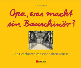 Schmidt |  Opa, was macht ein Bauschinör? | Buch |  Sack Fachmedien