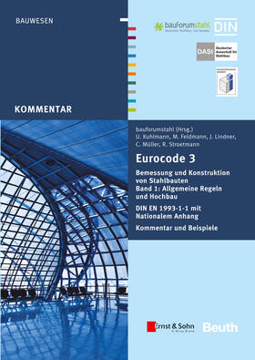 bauforumstahl e.V. |  Eurocode 3 Bemessung und Konstruktion von Stahlbauten, Band 1: Allgemeine Regeln und Hochbau. DIN EN 1993-1-1 mit Nationalem Anhang. Kommentar und Beispiele | Buch |  Sack Fachmedien