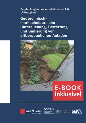 Deutsche Gesellschaft für Geotechnik e.V. |  Geotechnisch-markscheiderische Untersuchung, Bewertung und Sanierung von altbergbaulichen Anlagen - Empfehlungen des Arbeitskreises Altbergbau | Buch |  Sack Fachmedien