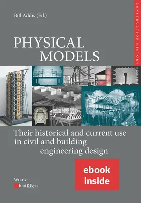 Addis |  PHYSICAL MODELS: Their historical and current use in civil and building engineering design | Buch |  Sack Fachmedien