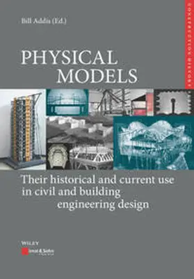 Addis / Kurrer / Lorenz |  PHYSICAL MODELS: Their historical and current use in civil and building engineering design | eBook | Sack Fachmedien